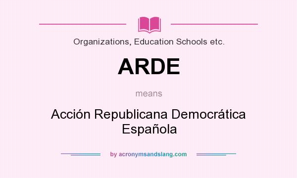 What does ARDE mean? It stands for Acción Republicana Democrática Española