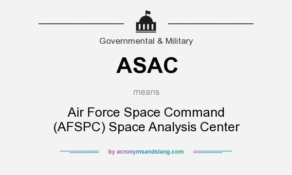 What does ASAC mean? It stands for Air Force Space Command (AFSPC) Space Analysis Center