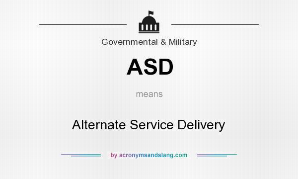 What does ASD mean? It stands for Alternate Service Delivery