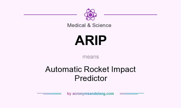 What does ARIP mean? It stands for Automatic Rocket Impact Predictor