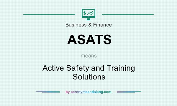 What does ASATS mean? It stands for Active Safety and Training Solutions
