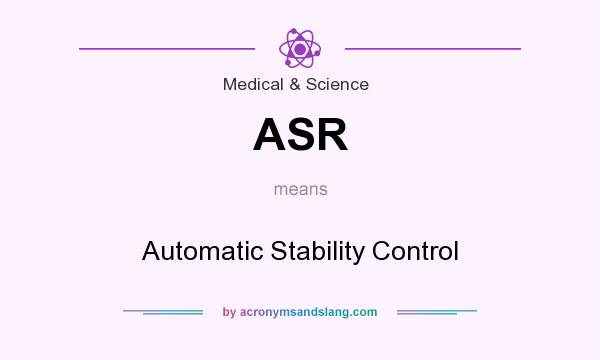 What does ASR mean? It stands for Automatic Stability Control