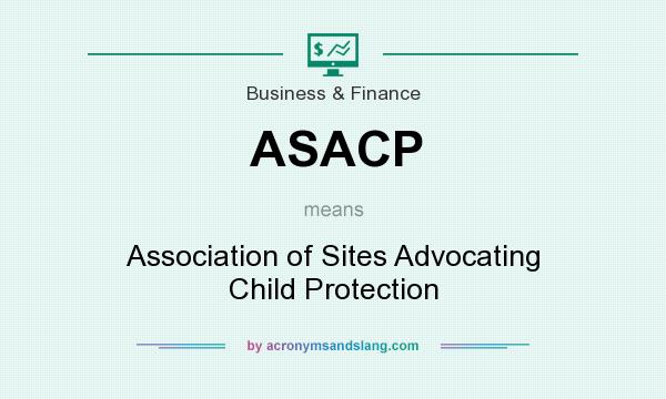 What does ASACP mean? It stands for Association of Sites Advocating Child Protection