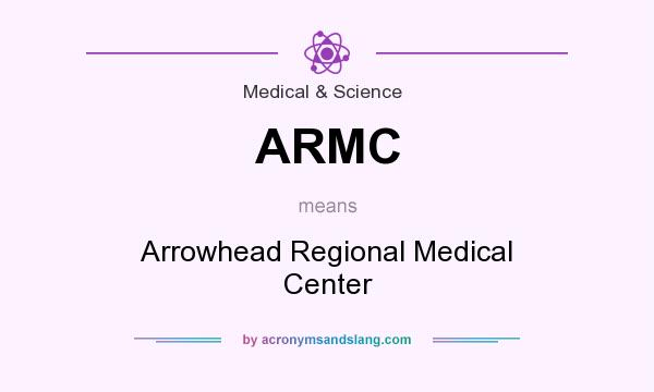 What does ARMC mean? It stands for Arrowhead Regional Medical Center