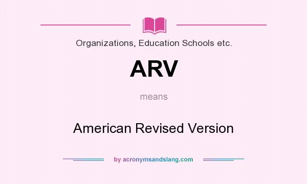 What does ARV mean? It stands for American Revised Version
