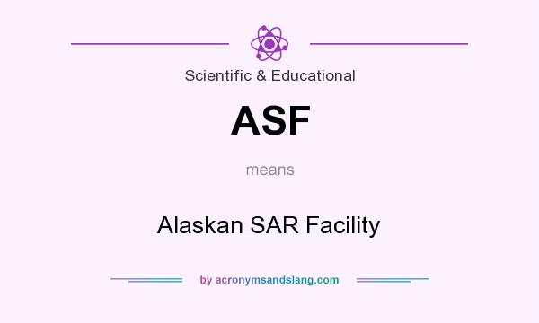 What does ASF mean? It stands for Alaskan SAR Facility