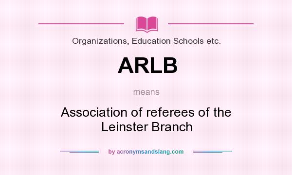 What does ARLB mean? It stands for Association of referees of the Leinster Branch