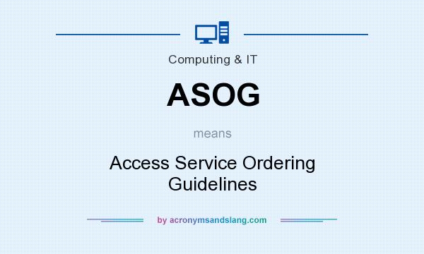 What does ASOG mean? It stands for Access Service Ordering Guidelines
