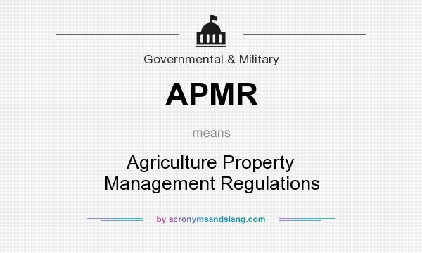 What does APMR mean? It stands for Agriculture Property Management Regulations
