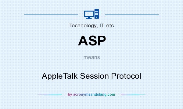 What does ASP mean? It stands for AppleTalk Session Protocol
