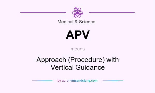 What does APV mean? It stands for Approach (Procedure) with Vertical Guidance