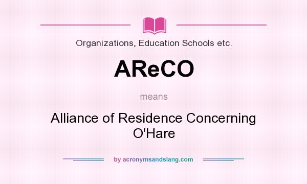 What does AReCO mean? It stands for Alliance of Residence Concerning O`Hare
