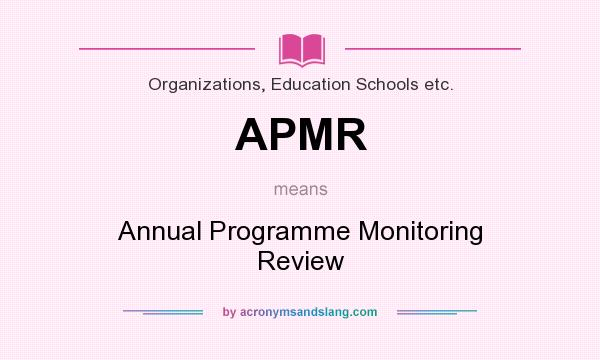 What does APMR mean? It stands for Annual Programme Monitoring Review