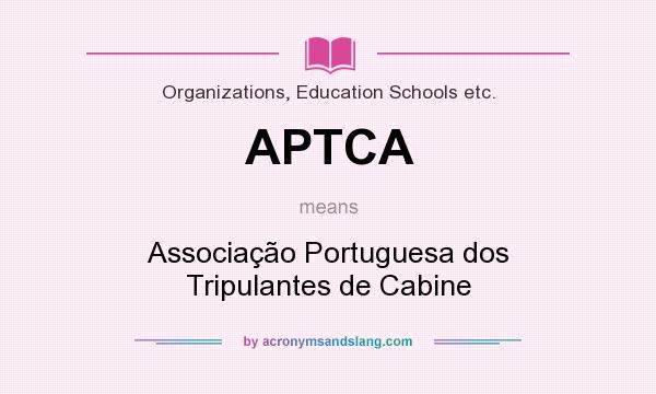 What does APTCA mean? It stands for Associação Portuguesa dos Tripulantes de Cabine