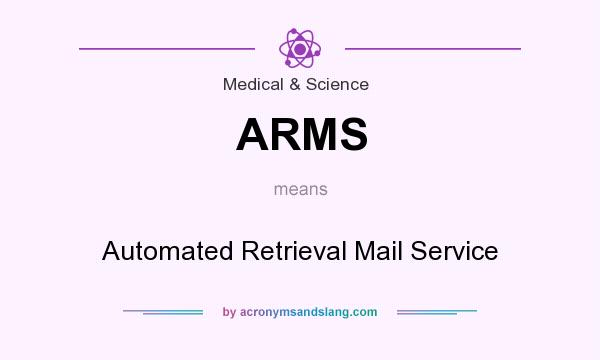 What does ARMS mean? It stands for Automated Retrieval Mail Service