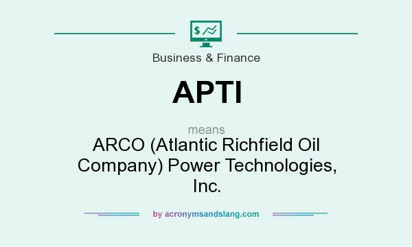 What does APTI mean? It stands for ARCO (Atlantic Richfield Oil Company) Power Technologies, Inc.