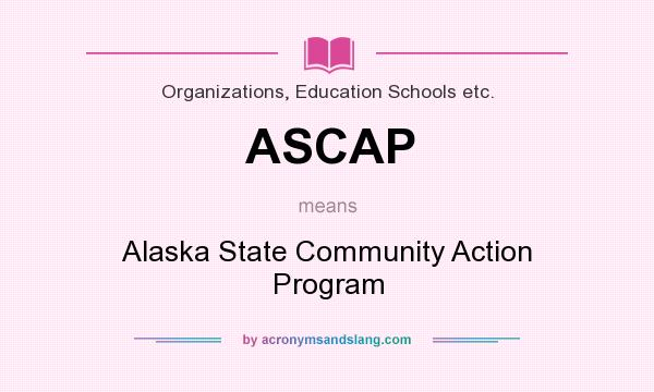 What does ASCAP mean? It stands for Alaska State Community Action Program