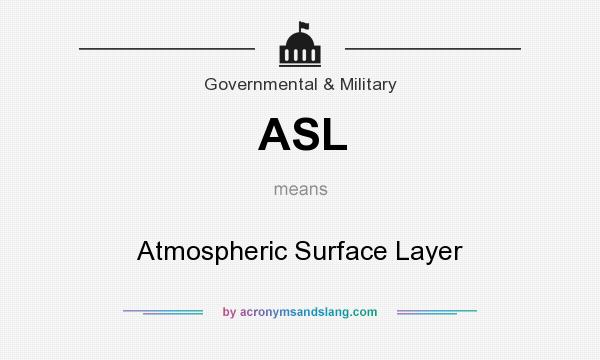 What does ASL mean? It stands for Atmospheric Surface Layer