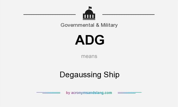 What does ADG mean? It stands for Degaussing Ship