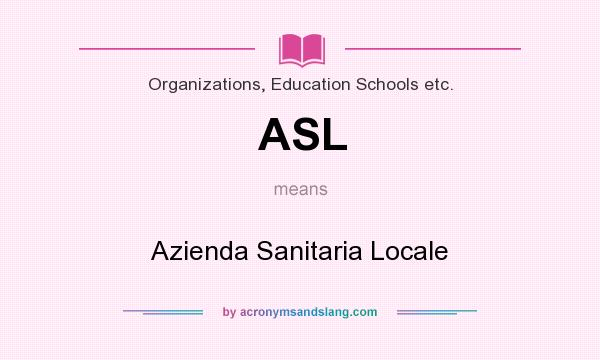 What does ASL mean? It stands for Azienda Sanitaria Locale