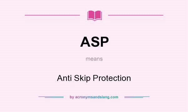 What does ASP mean? It stands for Anti Skip Protection