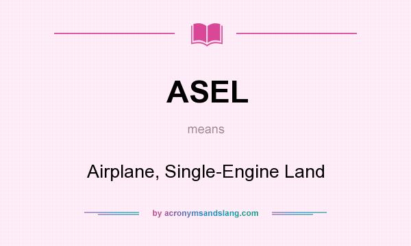 What does ASEL mean? It stands for Airplane, Single-Engine Land