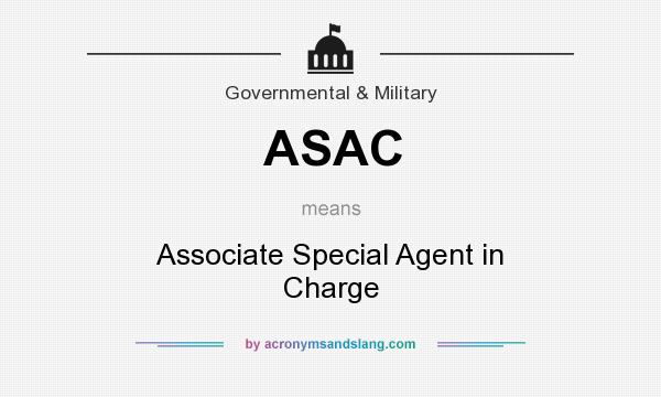 What does ASAC mean? It stands for Associate Special Agent in Charge
