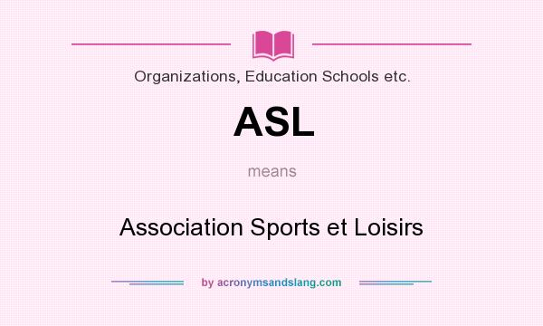 What does ASL mean? It stands for Association Sports et Loisirs