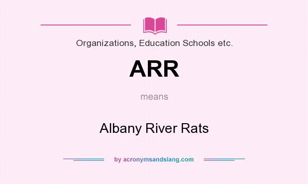 What does ARR mean? It stands for Albany River Rats