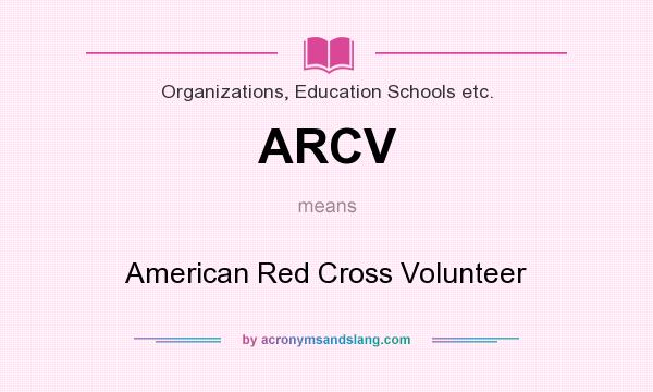 What does ARCV mean? It stands for American Red Cross Volunteer