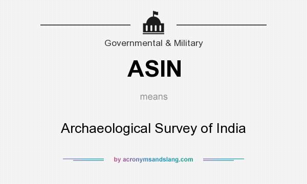 What does ASIN mean? It stands for Archaeological Survey of India