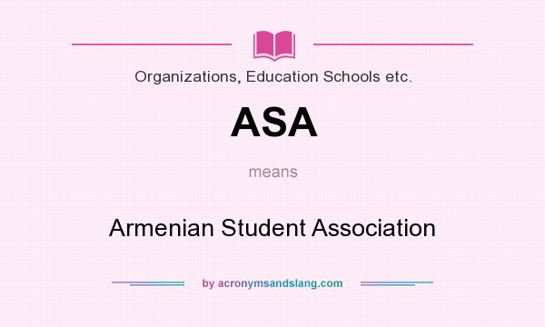 What does ASA mean? It stands for Armenian Student Association