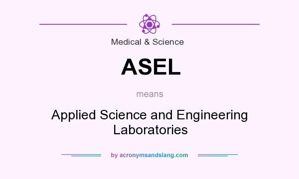 What does ASEL mean? It stands for Applied Science and Engineering Laboratories