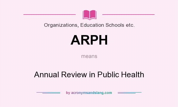 What does ARPH mean? It stands for Annual Review in Public Health