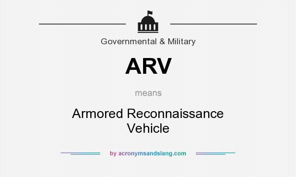 What does ARV mean? It stands for Armored Reconnaissance Vehicle