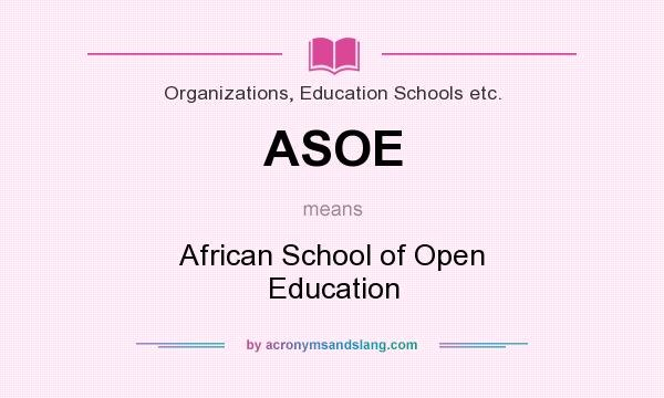 What does ASOE mean? It stands for African School of Open Education