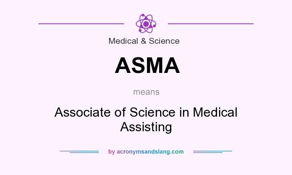 What does ASMA mean? It stands for Associate of Science in Medical Assisting