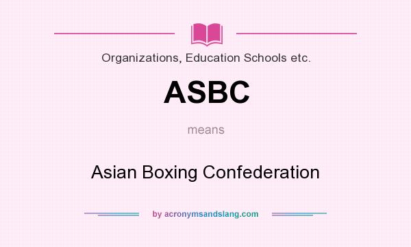 What does ASBC mean? It stands for Asian Boxing Confederation