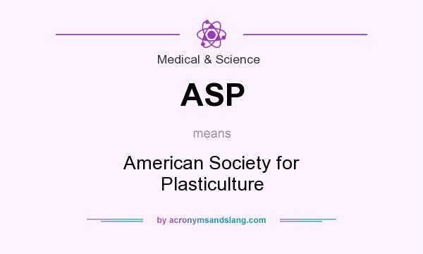 What does ASP mean? It stands for American Society for Plasticulture