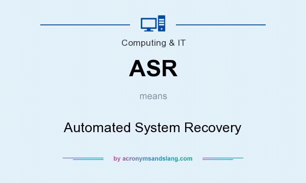 What does ASR mean? It stands for Automated System Recovery