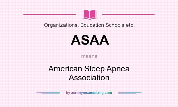 What does ASAA mean? It stands for American Sleep Apnea Association
