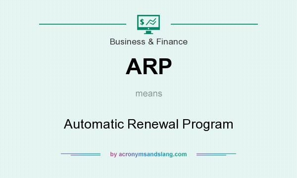 What does ARP mean? It stands for Automatic Renewal Program