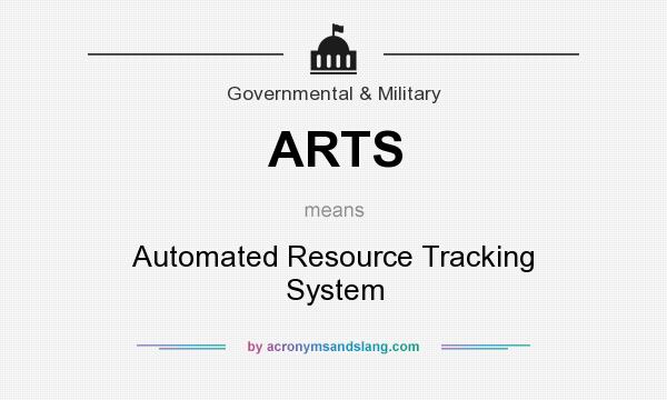 What does ARTS mean? It stands for Automated Resource Tracking System