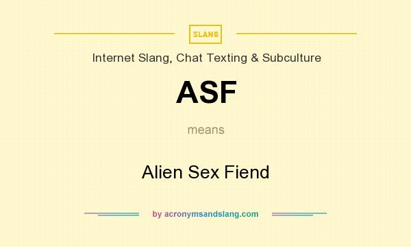 What does ASF mean? It stands for Alien Sex Fiend