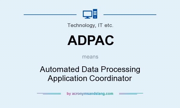 What does ADPAC mean? It stands for Automated Data Processing Application Coordinator