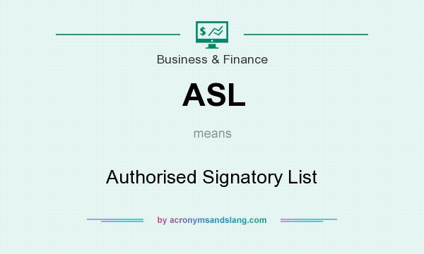 What does ASL mean? It stands for Authorised Signatory List