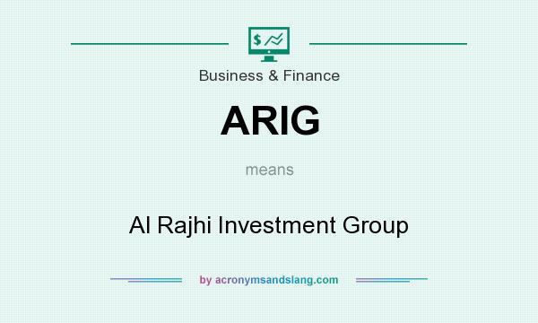 What does ARIG mean? It stands for Al Rajhi Investment Group
