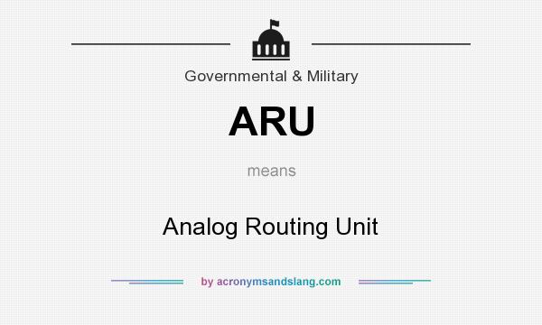 What does ARU mean? It stands for Analog Routing Unit