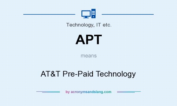 What does APT mean? It stands for AT&T Pre-Paid Technology