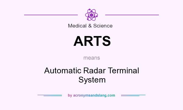 What does ARTS mean? It stands for Automatic Radar Terminal System